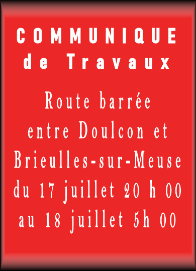 Route barrée entre Doulcon et Cléry-le-petit du 17/07 20 h 00au 18/07 5 h 00